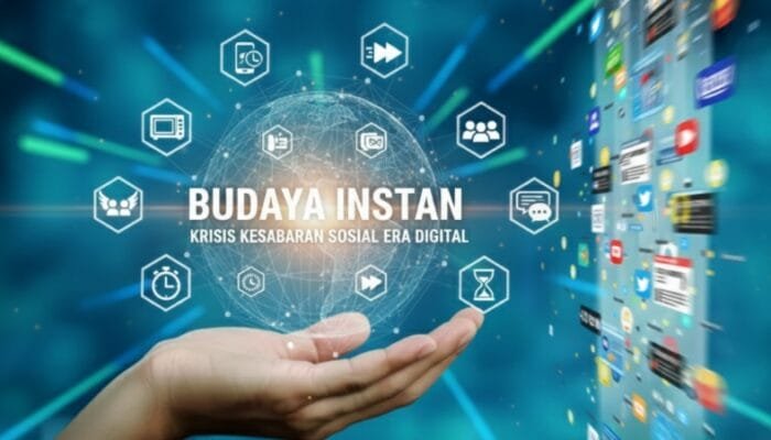 Budaya Instan dan Krisis Kesabaran Sosial di Era Digital